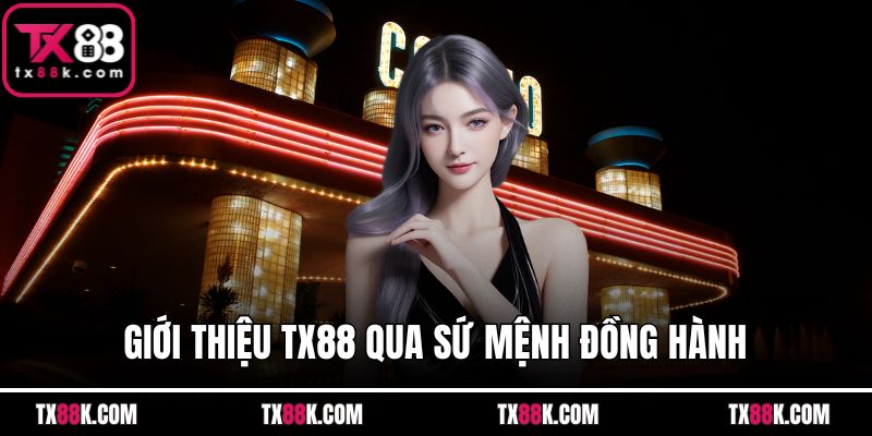 Giới thiệu TX88 qua sứ mệnh đồng hành