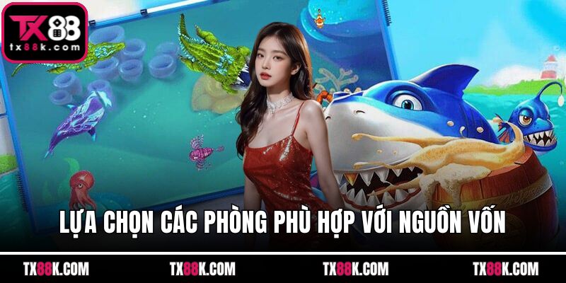 Lựa chọn các phòng phù hợp với nguồn vốn