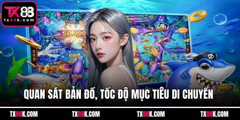 Quan sát bản đồ, tốc độ mục tiêu di chuyển 