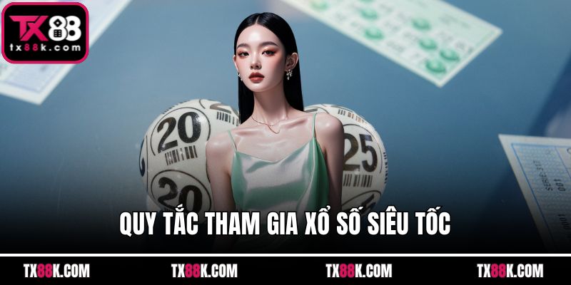 Quy tắc tham gia xổ số siêu tốc