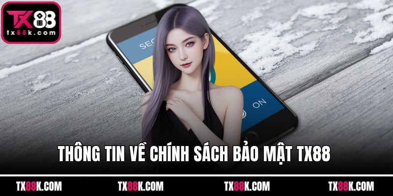 Thông tin về chính sách bảo mật TX88 