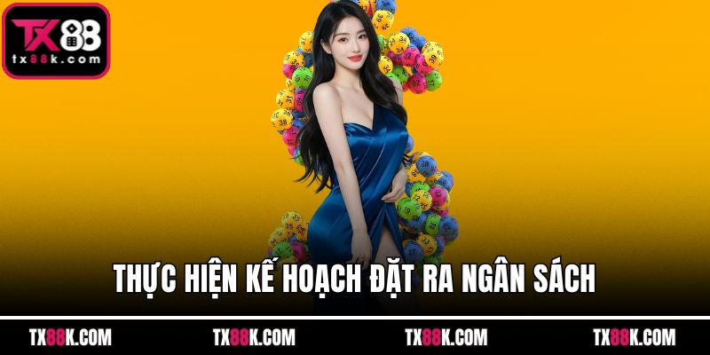 Thực hiện kế hoạch đặt ra ngân sách