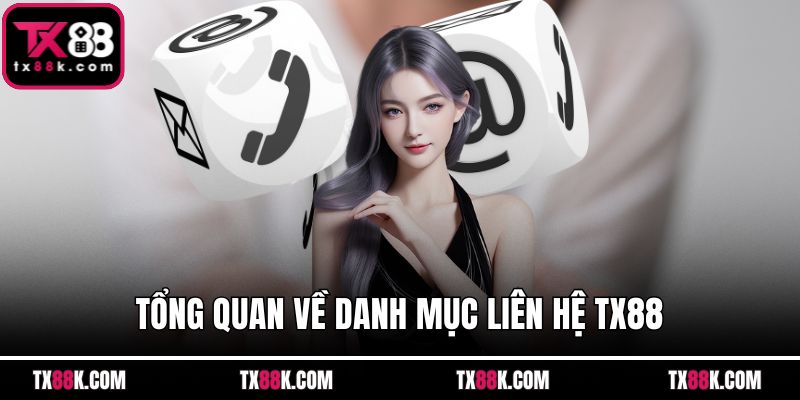 Tổng quan về danh mục liên hệ TX88