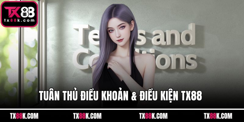 Tuân thủ điều khoản & điều kiện TX88 
